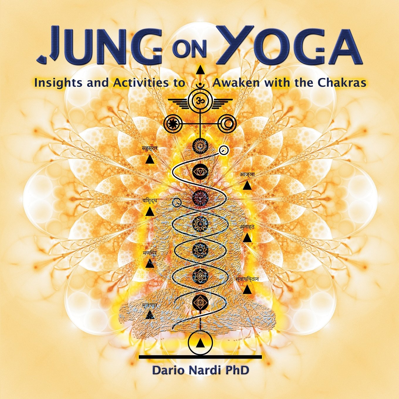 Jung on Yoga: Insights and Activities to Awaken with the Chakras — Dario Nardi