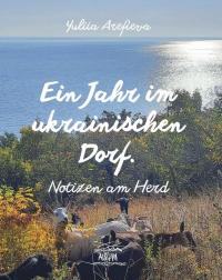 Ein Jahr im ukrainischen Dorf. Notizen am Herd — Юлія Арефьєва #1